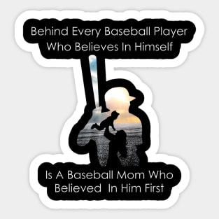 Behind Every Baseball Player Is A Mom That Believes Sticker